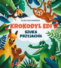 Krokodyl Edi szuka przyjaciół - okładka książki