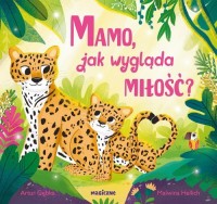 Mamo, jak wygląda miłość? - okładka książki