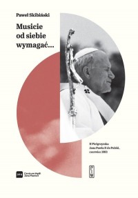 Musicie od siebie wymagać. II pielgrzymka - okładka książki