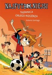 Najfutbolniejsi 21. Tajemnica orlego - okładka książki