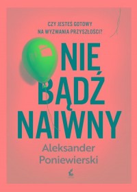 Nie bądź naiwny - okładka książki