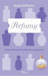 Perfumy. Uwarunkowania kulturowo-społeczne - okłakda ebooka