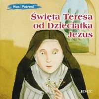Święta Teresa od Dzieciątka Jezus. - okładka książki