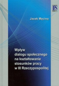 Wpływ dialogu społecznego na kształtowanie - okłakda ebooka