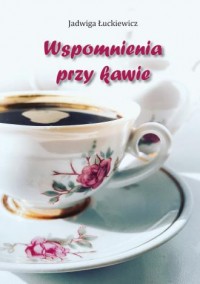 Wspomnienia przy kawie - okładka książki