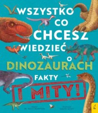Wszystko co chcesz wiedzieć dinozaurach. - okładka książki