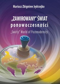 Zawirowany świat ponowoczesności. - okłakda ebooka