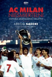 AC Milan. Nieśmiertelni. Historia - okłakda ebooka