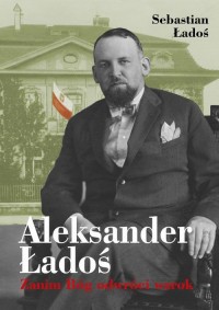 Aleksander Ładoś. Zanim Bóg odwróci - okłakda ebooka