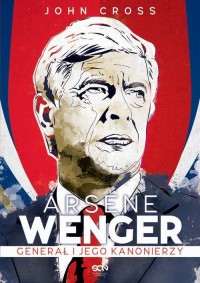 Arsene Wenger. Generał i jego Kanonierzy - okłakda ebooka