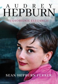 Audrey Hepburn. Uosobienie elegancji - okłakda ebooka