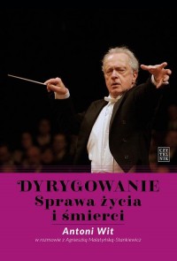 Dyrygowanie. Sprawa życia i śmierci. - okłakda ebooka
