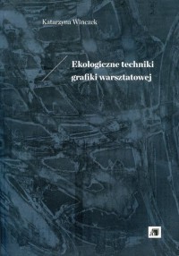 Ekologiczne techniki grafiki warsztatowej - okłakda ebooka
