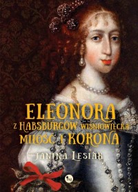 Eleonora z Habsburgów Wiśniowiecka - okłakda ebooka