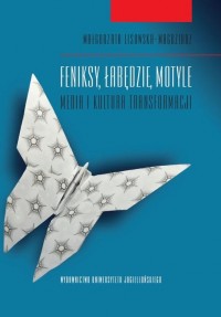 Feniksy, łabędzie, motyle. Media - okłakda ebooka