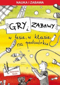 Gry i zabawy. W lesie, w klasie, - okłakda ebooka