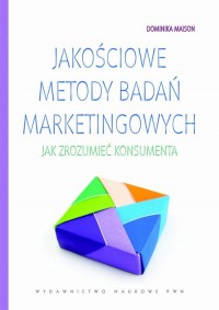 Jakościowe metody badań marketingowych. - okłakda ebooka