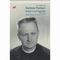 Kustosz Pamięci. Ksiądz Leon Stępniak - okłakda ebooka