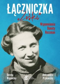 Łączniczka Zośki. Wspomnienia Danuty - okłakda ebooka