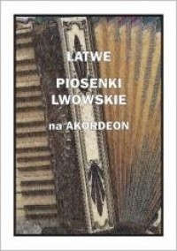 Łatwe Piosenki lwowskie na akordeon - okładka książki