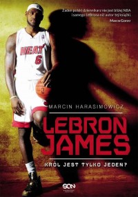LeBron James. Król jest tylko jeden? - okłakda ebooka