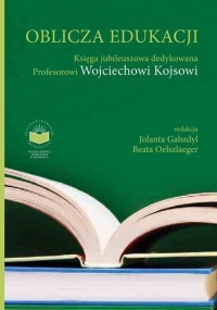 Oblicza Edukacji. Księga Jubileuszowa - okłakda ebooka