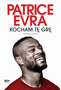 Patrice Evra. Kocham tę grę. Autobiografia - okłakda ebooka