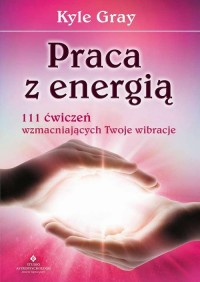 Praca z energią. 111 ćwiczeń wzmacniających - okłakda ebooka