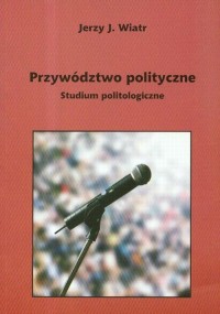 Przywództwo polityczne. Studium - okłakda ebooka