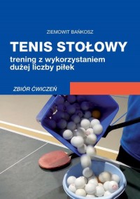 Tenis stołowy. Trening z wykorzystaniem - okłakda ebooka