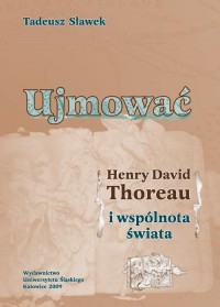 Ujmować. Henry David Thoreau i - okłakda ebooka