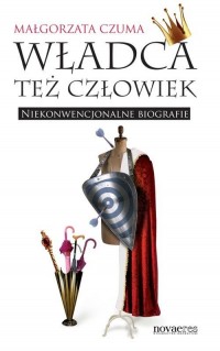 Władca też człowiek. Niekonwencjonalne - okłakda ebooka
