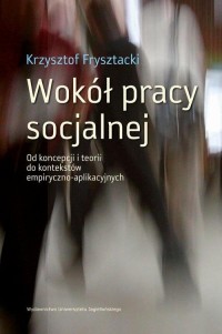 Wokół pracy socjalnej. Od koncepcji - okłakda ebooka