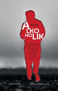 Alkoholik. Autobiograficzna opowieść - okłakda ebooka