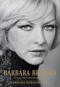 Barbara Brylska. W najtrudniejszej - okłakda ebooka