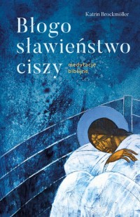 Błogosławieństwo ciszy Medytacje - okładka książki