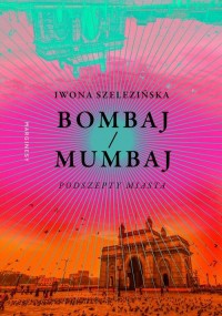Bombaj/Mumbaj. Podszepty miasta - okłakda ebooka