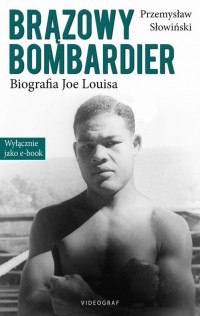 Brązowy Bombardier. Biografia Joe - okłakda ebooka