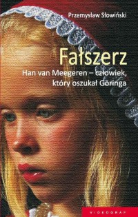 Fałszerz. Han van Meegeren, człowiek - okłakda ebooka