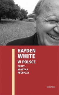 Hayden White w Polsce: fakty, krytyka, - okłakda ebooka