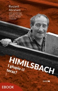Himilsbach. I głupio ci teraz? - okłakda ebooka