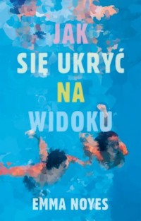 Jak się ukryć na widoku - okładka książki