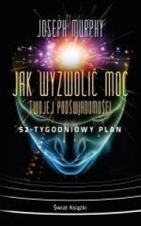 Jak wyzwolić moc twojej podświadomości - okładka książki