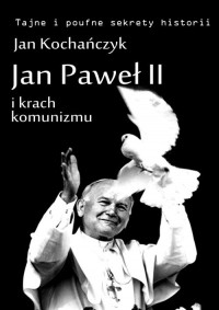 Jan Paweł II i krach komunizmu. - okłakda ebooka