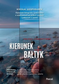 Kierunek Bałtyk. Opowieść fotografa - okładka książki