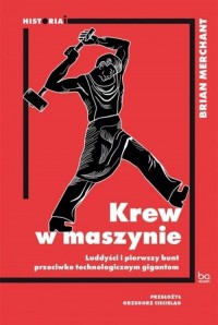 Krew w maszynie. Luddyści i pierwszy - okładka książki