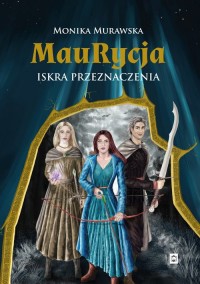 Maurycja. Iskra przeznaczenia - okładka książki