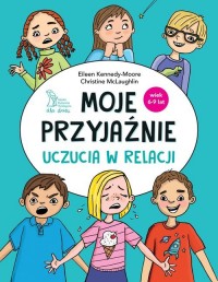 Moje przyjaźnie. Uczucia w relacji. - okładka książki