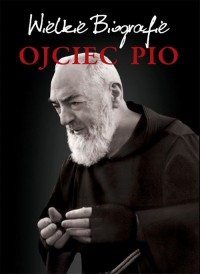 Ojciec Pio. Wielkie Biografie - okłakda ebooka