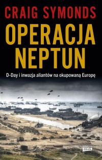 Operacja Neptun. D-Day i inwazja - okładka książki